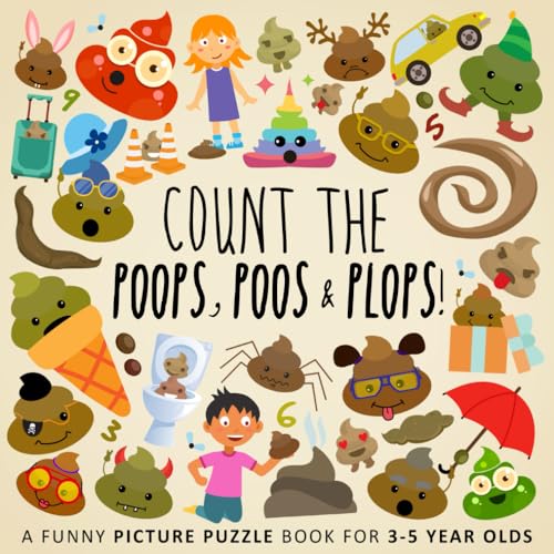 Count the Poops, Poos & Plops!: A Funny Picture Puzzle Book for 3-5 Year Olds (Counting Books for Kids, Band 5)