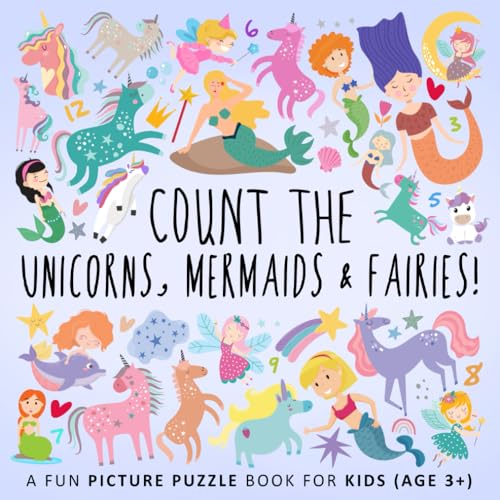 Count the Unicorns, Mermaids & Fairies!: A Fun Picture Puzzle Book for Kids (Ages 3+) (Counting Books for Kids, Band 12) von Webber Books