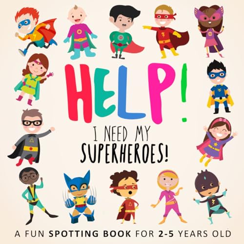 Help! I Need My Superheroes!: A Fun Spotting Book for 2-5 years old (Help! Books, Band 4)