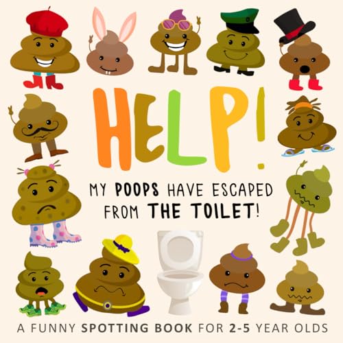 Help! My Poops Have Escaped From The Toilet!: A Funny Spotting Book for 2-5 Year Olds: A Fun Where's Wally/Waldo Style Book for 2-5 Year Olds (Help! Books, Band 10) von Webber Books