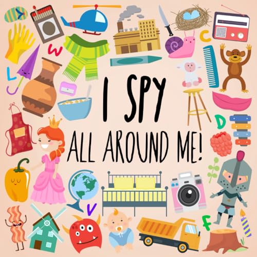 I Spy - All Around Me!: A Fun A-Z Puzzle Book (for Ages 4-6) (I Spy Book Collection for Kids, Band 16)