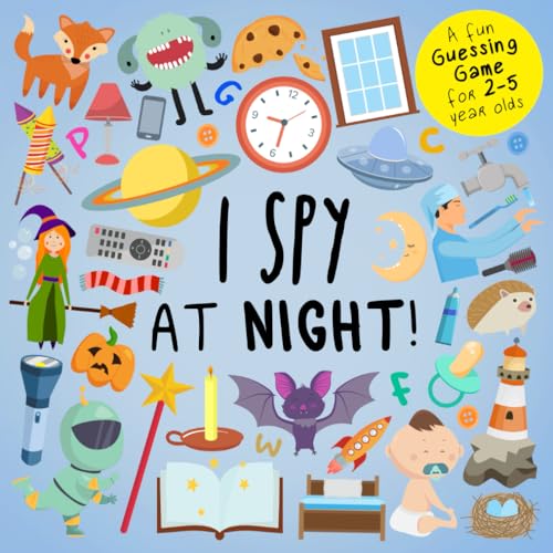 I Spy - At Night!: A Fun Guessing Game for 2-5 Year Olds (I SPY Book Collection for Kids 2, Band 2) von Webber Books