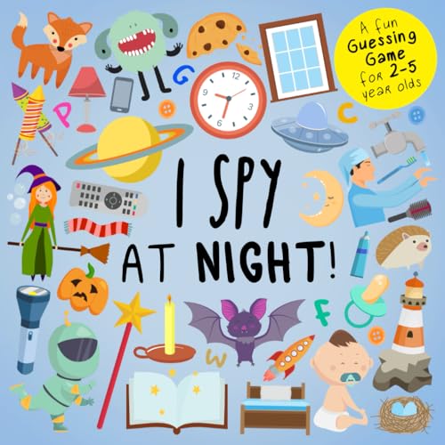 I Spy - At Night!: A Fun Guessing Game for 2-5 Year Olds (I SPY Book Collection for Kids 2, Band 2)
