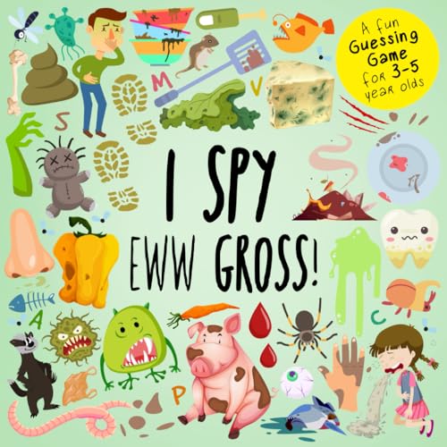 I Spy - Eww Gross!: A Fun Guessing Game for 3-5 Year Olds (I Spy Book Collection for Kids, Band 19)