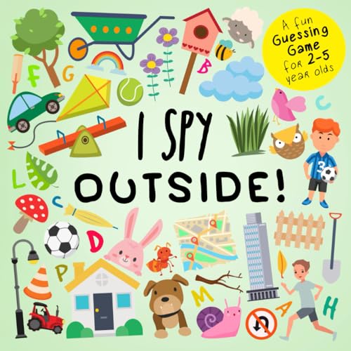 I Spy - Outside!: A Fun Guessing Game for 2-5 Year Olds (I Spy Book Collection for Kids, Band 21)