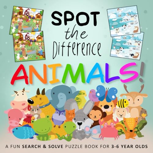 Spot the Difference - Animals!: A Fun Search and Solve Puzzle Book for 3-6 Year Olds: A Fun Search and Solve Book for 3-6 Year Olds (Spot the Difference Collection, Band 8)