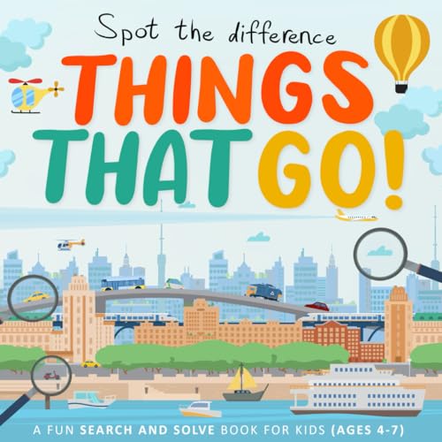 Spot the Difference - Things That Go!: A Fun Search and Solve Book for Kids (Ages 4-7) (Spot the Difference Collection, Band 15)