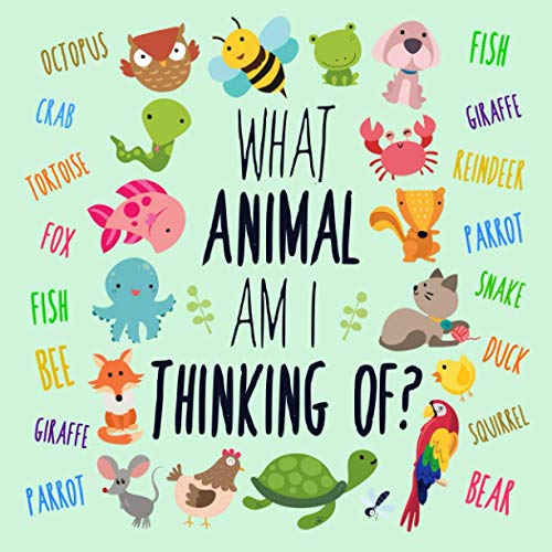 What Animal Am I Thinking Of?: A Fun Clue-Based Game for 3-6 Year Olds (What Am I Games, Band 1) von Independently published