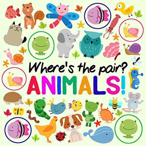 Where's The Pair? Animals!: A Fun Spotting Book for 2-5 Year Olds Where's The Pair? Animals!: A Fun Spotting Book for 2-5 Year Olds