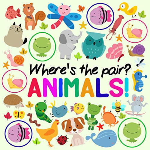Where's The Pair? Animals!: A Fun Spotting Book for 2-5 Year Olds