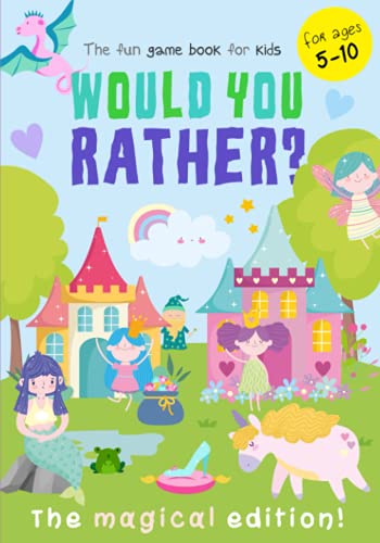 Would You Rather? The Magical Edition!: A Fun Game Book for Kids Would You Rather? The Magical Edition!: A Fun Game Book for Kids