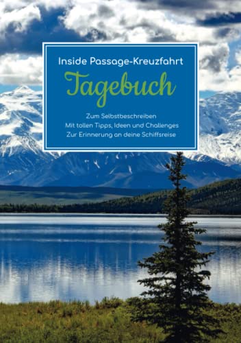 Inside Passage-Kreuzfahrt Tagebuch - Zum Selbstbeschreiben - Mit tollen Tipps, Ideen und Challenges - Zur Erinnerung an deine Schiffsreise