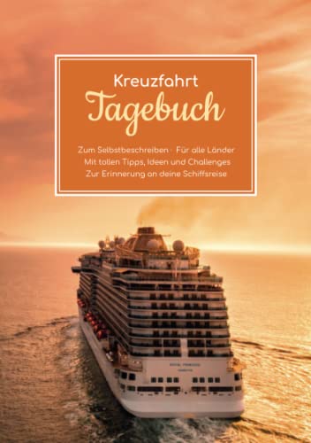 Kreuzfahrt Tagebuch - Zum Selbstbeschreiben - Für alle Länder - Mit tollen Tipps, Ideen und Challenges - Zur Erinnerung an deine Schiffsreise