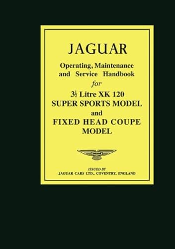 JAGUAR 31/2 Litre XK120 Super Sports Model and Fixed Head Coupe Model Operating, Maintenance and Service Handbook (Brookland Books)