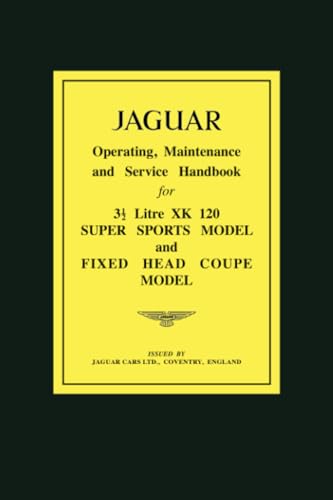 JAGUAR 31/2 Litre XK120 Super Sports Model and Fixed Head Coupe Model Operating, Maintenance and Service Handbook (Brookland Books)