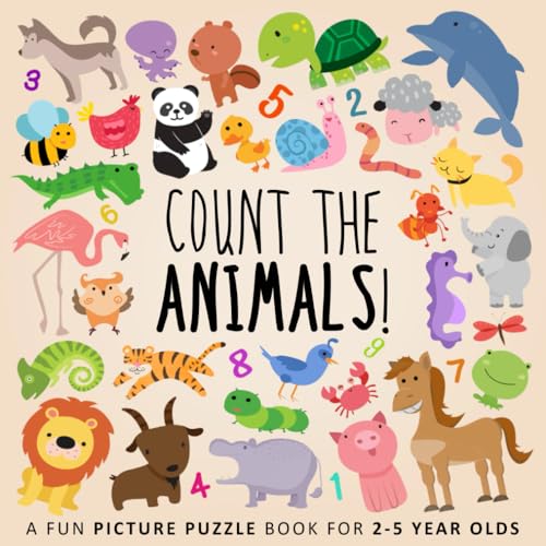 Count the Animals!: A Fun Picture Puzzle Book for 2-5 Year Olds (Counting Books for Kids, Band 1) Count the Animals!: A Fun Picture Puzzle Book for 2-5 Year Olds (Counting Books for Kids, Band 1)