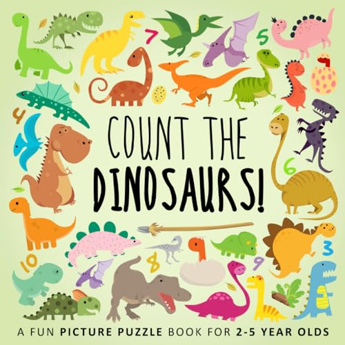 Count the Dinosaurs!: A Fun Picture Puzzle Book for 2-5 Year Olds (Counting Books for Kids, Band 3) von Independently published