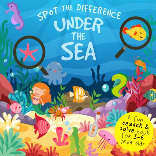 Spot The Difference - Under The Sea: A Fun Search and Solve Picture Book for 3-6 Year Olds (Spot the Difference Collection, Band 1)