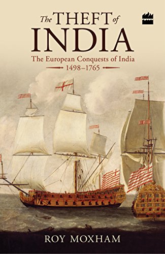 The Theft of India:The European Conquests of [Paperback] Roy Moxham von Harper Collins.India