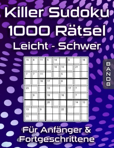 1000 Killer Sudoku Rätsel in Leicht bis Schwer: Summen Sudoku Rätselbuch für Anfänger & Fortgeschrittene