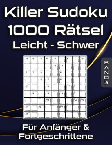 1000 Killer Sudoku Rätsel in Leicht bis Schwer: Summen Sudoku Rätselheft für Einsteiger & Profis von Independently published