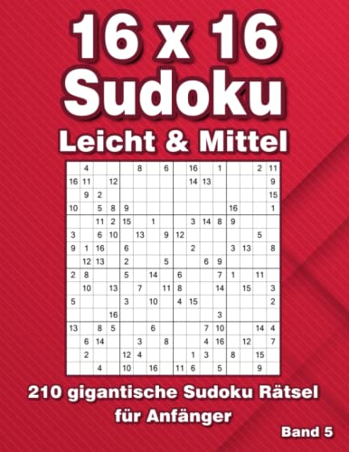 16 x 16 Sudoku Rätsel Großdruck: 210 Sudoku für Anfänger in Leicht & Mittel