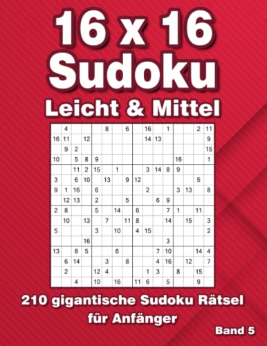 16 x 16 Sudoku Rätsel Großdruck: 210 Sudoku für Anfänger in Leicht & Mittel 16 x 16 Sudoku Rätsel Großdruck: 210 Sudoku für Anfänger in Leicht & Mittel