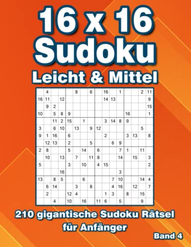 16 x 16 Sudoku Rätsel Leicht & Mittel: 210 Sudoku im Großdruck für Erwachsene & Clevere Kinder