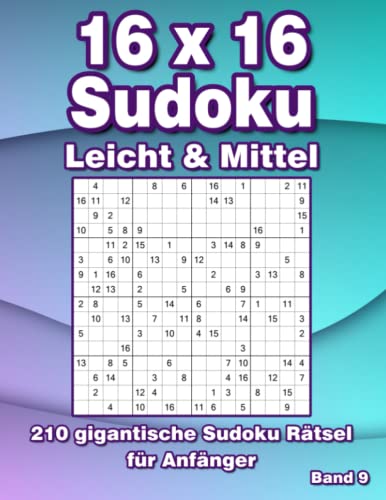 16 x 16 Sudoku Rätsel Leicht: 210 Große Sudoku für Erwachsene in Leicht & Mittel 16 x 16 Sudoku Rätsel Leicht: 210 Große Sudoku für Erwachsene in Leicht & Mittel von Independently published