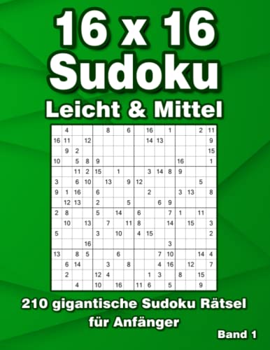 16 x 16 Sudoku Rätsel in Leicht & Mittel: 210 Große Sudoku Rätsel für Anfänger 16 x 16 Sudoku Rätsel in Leicht & Mittel: 210 Große Sudoku Rätsel für Anfänger von Independently published