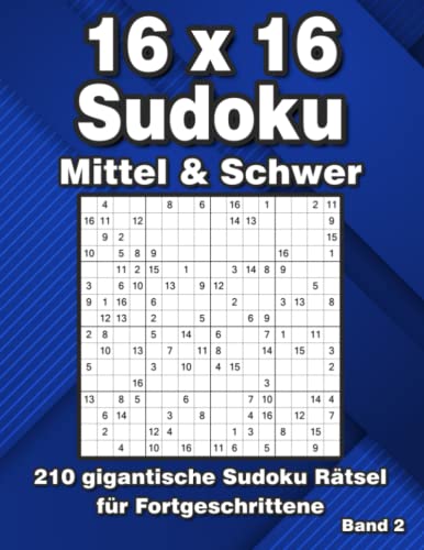 16 x 16 Sudoku Rätsel in Mittel & Schwer: 210 gigantische Sudoku im Großdruck