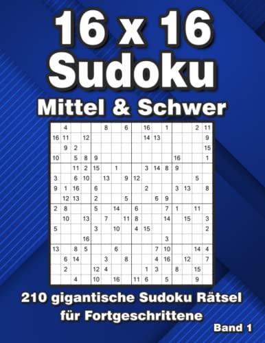 16 x 16 Sudoku Rätsel: Große Sudoku Rätsel in Mittel & Schwer mit 210 Rastern 16 x 16 Sudoku Rätsel: Große Sudoku Rätsel in Mittel & Schwer mit 210 Rastern von Independently published