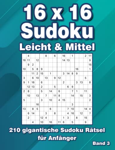 16 x 16 Sudoku: 210 Große Sudoku Rätsel in Leicht & Mittel von Independently published
