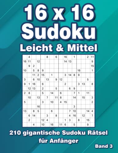 16 x 16 Sudoku: 210 Große Sudoku Rätsel in Leicht & Mittel 16 x 16 Sudoku: 210 Große Sudoku Rätsel in Leicht & Mittel von Independently published
