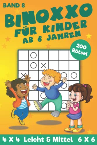 Binär Rätsel für Kinder: Binoxxo Rätselheft für Anfänger & Kinder in Leicht bis Mittel mit 200 Rätseln im 4x4 und 6x6 Raster (Kinder Binoxxo Taschenbuch) von Independently published