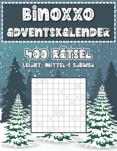 Binoxxo Adventskalender: Binär Rätselbuch zur Adventszeit und Weihnachten mit 400 Logikrätseln in leicht, mittel & schwer für Anfänger und Fortgeschrittene