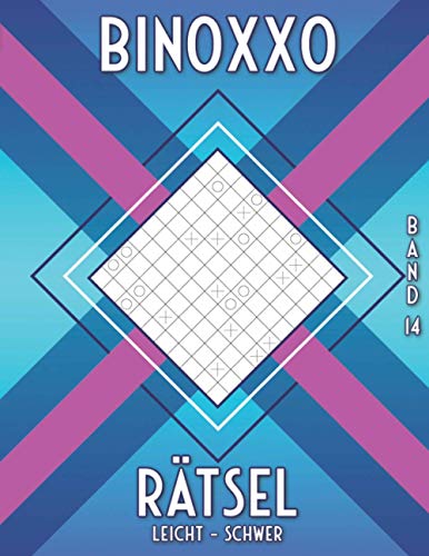Binoxxo Rätsel: Binairo Rätselbuch mit Logikrätsel in leicht, mittel & schwer für Anfänger & Fortgeschrittene von Independently published