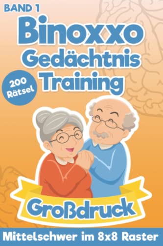 Binoxxo Rätselbuch für Senioren im Großdruck: Gedächtnistraining mit 200 Mittelschweren Binären Rätseln für Erwachsene Binoxxo Rätselbuch für Senioren im Großdruck: Gedächtnistraining mit 200 Mittelschweren Binären Rätseln für Erwachsene