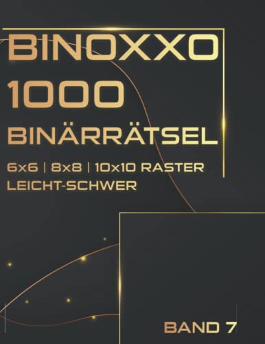 Binoxxo Rätselbuch: Binairo in leicht, mittel & schwer für Erwachsene und clevere Kids mit 1000 Rätseln (Binäre Rätsel)