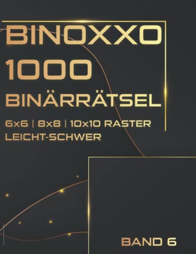 Binoxxo Rätselheft: 1000 Binärrätsel für Erwachsene, Kinder und Senioren in leicht, mittel & schwer (Binäre Rätsel)