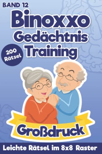 Binoxxo: Leichte Binäre Rätsel mit Großer Schrift für Rentner & Senioren mit 200 Rätseln von Independently published