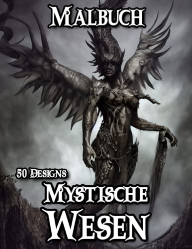 Fantasie Malbuch für Erwachsene: Dunkle Fantasie Malbuch mit 50 Mystischen Wesen zum Ausmalen Fantasie Malbuch für Erwachsene: Dunkle Fantasie Malbuch mit 50 Mystischen Wesen zum Ausmalen