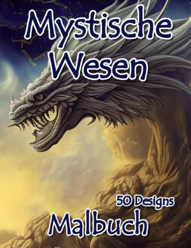 Fantasie Malbuch für Erwachsene: Dunkle Fantasie Malbuch mit 50 Mystischen Wesen zum Ausmalen Fantasie Malbuch für Erwachsene: Dunkle Fantasie Malbuch mit 50 Mystischen Wesen zum Ausmalen von Independently published