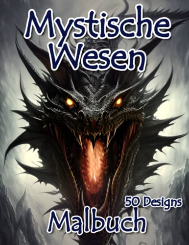 Fantasie Malbuch für Erwachsene: Dunkle Fantasie Malbuch mit 50 Mystischen Wesen zum Ausmalen Fantasie Malbuch für Erwachsene: Dunkle Fantasie Malbuch mit 50 Mystischen Wesen zum Ausmalen