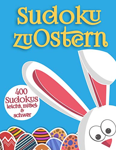 Frohe Ostern Sudoku: 400 Sudoku Rätsel in leicht bis schwer als Ostergeschenk Frohe Ostern Sudoku: 400 Sudoku Rätsel in leicht bis schwer als Ostergeschenk von Independently published