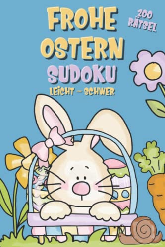 Frohe Ostern Sudoku: Oster Rätselbuch mit 200 Sudoku in leicht, mittel & schwer für Erwachsene und clevere Kinder als Ostergeschenk