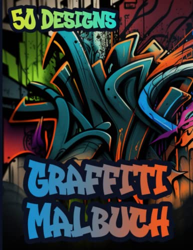 Graffiti Malbuch: Streetart Malvorlagen mit 50 Motiven für Erwachsene & Kinder zum Ausmalen