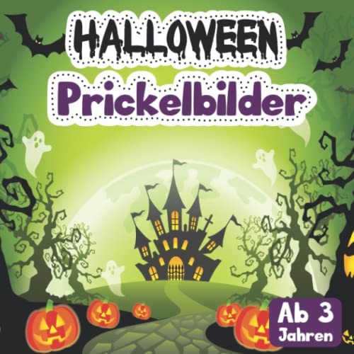 Halloween Prickelbilder ab 3 Jahren: Prickelset mit 50 schaurig schönen Halloween Motiven zum Malen, Prickeln, Schneiden, Kleben und Basteln im Herbst (Prickelbuch) von Independently published