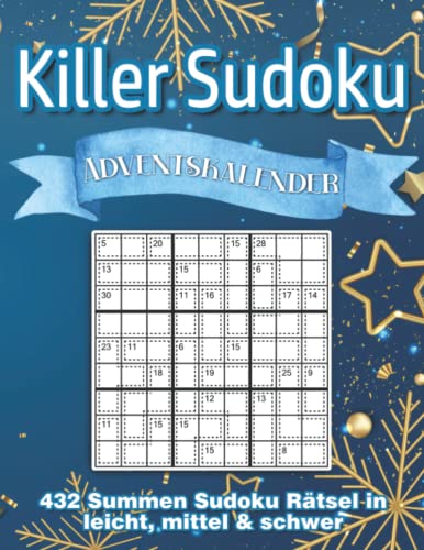 Killer Sudoku Adventskalender: Summen Sudoku Heft zur Adventszeit und Weihnachten mit 432 Killer Sudoku Rätseln in leicht bis schwer von Independently published