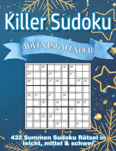 Killer Sudoku Adventskalender: Summen Sudoku Heft zur Adventszeit und Weihnachten mit 432 Killer Sudoku Rätseln in leicht bis schwer Killer Sudoku Adventskalender: Summen Sudoku Heft zur Adventszeit und Weihnachten mit 432 Killer Sudoku Rätseln in leicht bis schwer